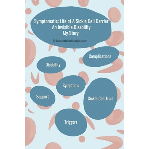 Symptomatic: Life of A Sickle Cell Carrier: An Invisible Disability - My Story - Paperback