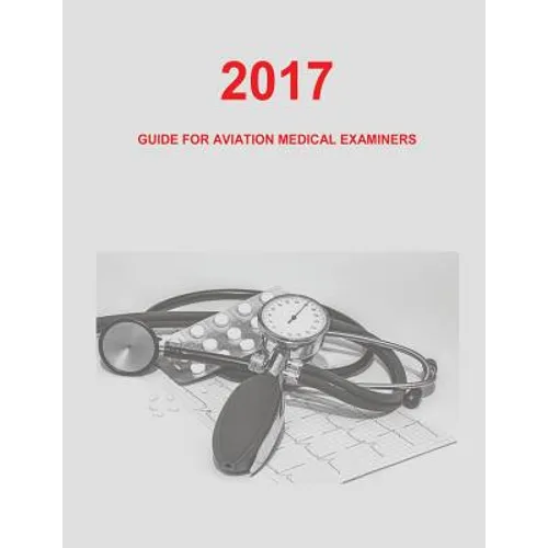 Guide for Aviation Medical Examiners: 2017 - Paperback