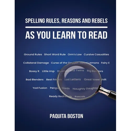 Spelling Rules, Reasons and Rebels as you Learn to Read - Paperback