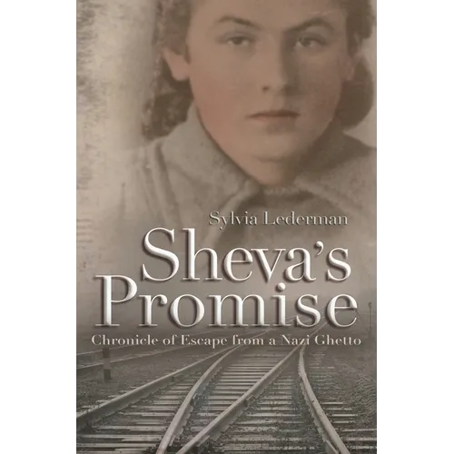 Sheva's Promise: A Chronicle of Escape from a Nazi Ghetto - Hardcover