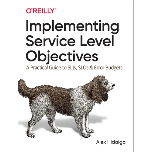 Implementing Service Level Objectives: A Practical Guide to Slis, Slos, and Error Budgets - Paperback