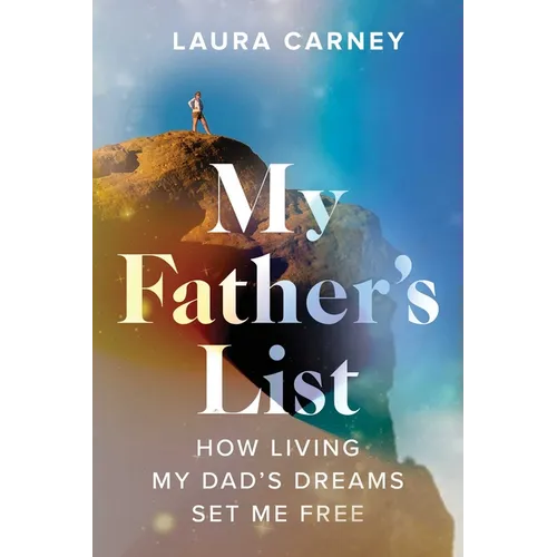 My Father's List: How Living My Dad's Dreams Set Me Free - Paperback