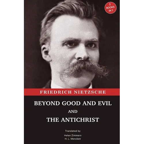 Beyond Good and Evil and The Antichrist: Two Books in One - Paperback