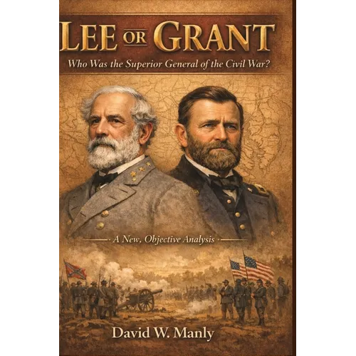 Lee or Grant: Who Was the Superior General of the Civil War - Hardcover