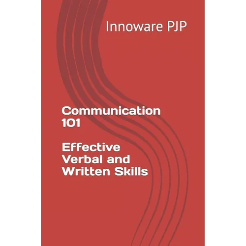 Communication 101 Effective Verbal and Written Skills - Paperback