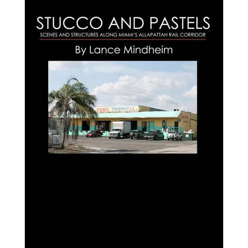 Stucco and Pastels: Scenes Along Miami's Allapattah Rail Corridor - Paperback