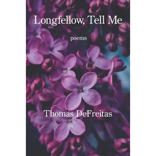Longfellow, Tell Me