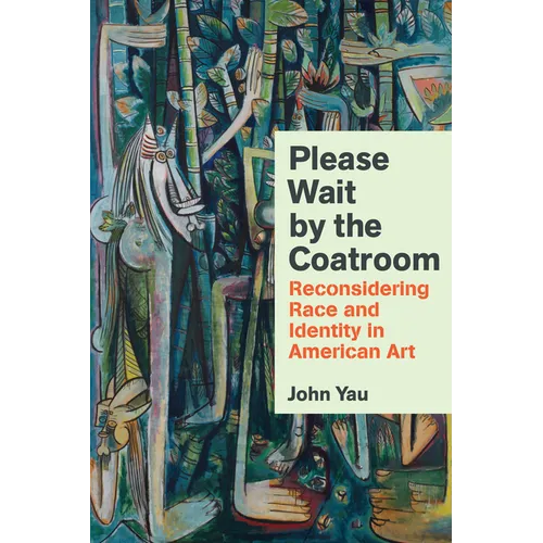 Please Wait by the Coatroom: Reconsidering Race and Identity in American Art - Hardcover