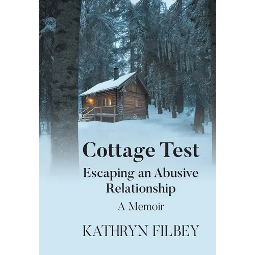 Cottage Test: Escaping an Abusive Relationship: A Memoir - Hardcover