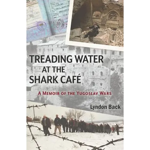 Treading Water at the Shark Café: A Memoir of the Yugoslav Wars - Paperback