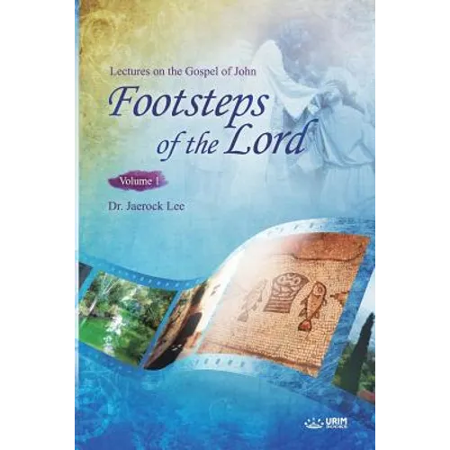 The Footsteps of the Lord Ⅰ: Lectures on the Gospel of John 1 - Paperback