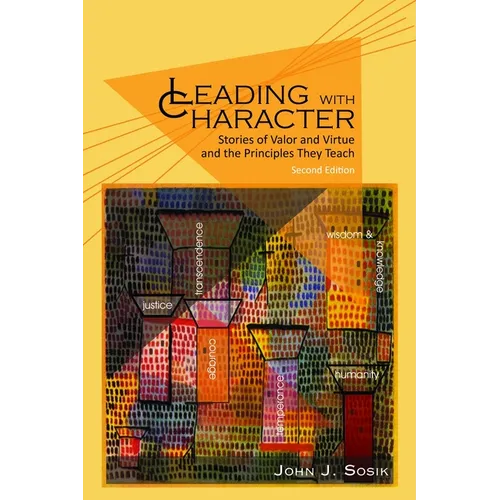 Leading with Character: Stories of Valor and Virtue and the Principles They Teach (2nd edition) (HC) - Hardcover