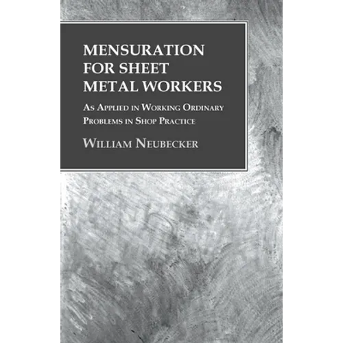 Mensuration for Sheet Metal Workers - As Applied in Working Ordinary Problems in Shop Practice - Paperback