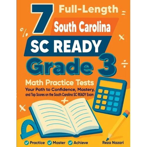 7 Full-Length South Carolina SC READY Grade 3 Math Practice Tests: Your Path to Confidence, Mastery, and Top Scores on the South Carolina SC READY Exa - Paperback