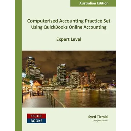 Computerised Accounting Practice Set Using QuickBooks Online Accounting: Australian Edition - Paperback