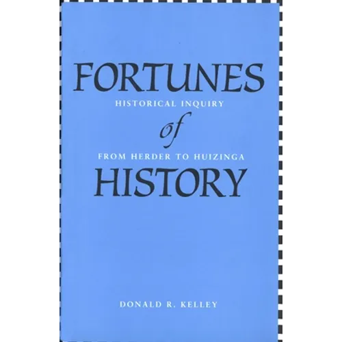 Fortunes of History: Historical Inquiry from Herder to Huizinga - Paperback
