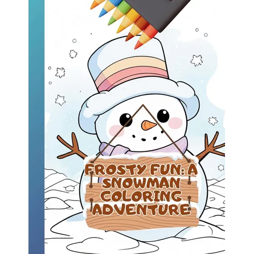 Frosty Fun: A Snowman Coloring Adventure - Paperback