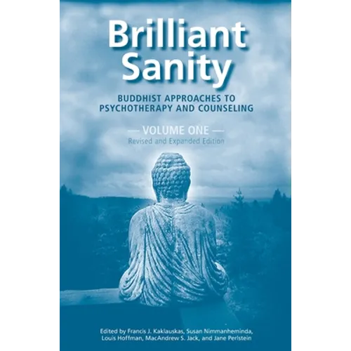 Brilliant Sanity (Vol. 1; Revised & Expanded Edition): Buddhist Approaches to Psychotherapy and Counseling - Hardcover