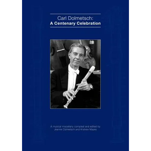 Carl Dolmetsch: A Centenary Celebration - Paperback