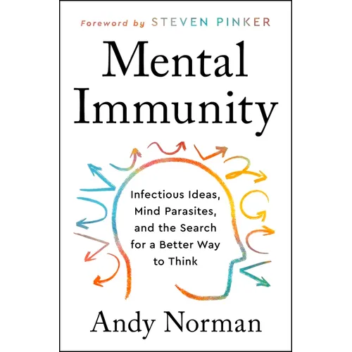 Mental Immunity: Infectious Ideas, Mind-Parasites, and the Search for a Better Way to Think - Paperback