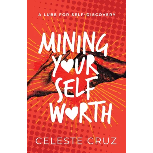 Mining Your Self-Worth: A Lube For Self-Discovery - Paperback