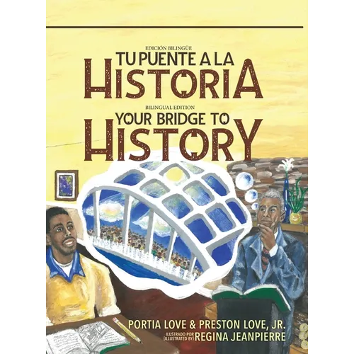 Your Bridge to History: Tu puente a la historia: (Bilingual Edition: English and Spanish) - Hardcover