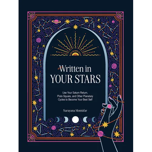 Written in Your Stars: Use Your Saturn Return, Pluto Square, and Other Planetary Cycles to Become Your Best Self - Hardcover