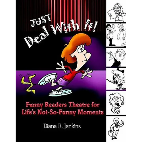 Just Deal with It!: Funny Readers Theatre for Life's Not-So-Funny Moments - Paperback