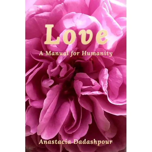 Love: A Manual for Humanity - Paperback