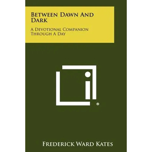 Between Dawn And Dark: A Devotional Companion Through A Day - Paperback