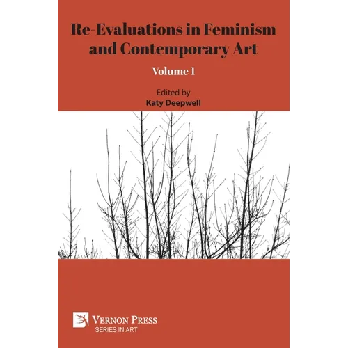 Re-Evaluations in Feminism and Contemporary Art: Volume 1 - Paperback