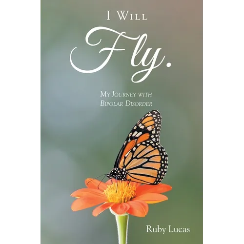 I WILL Fly: My Journey with Bipolar Disorder - Paperback