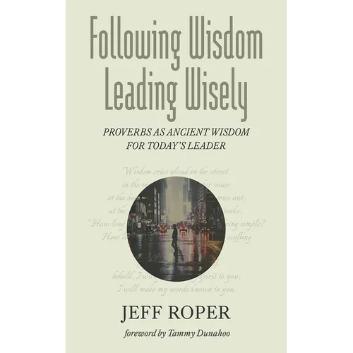 Following Wisdom, Leading Wisely - Hardcover