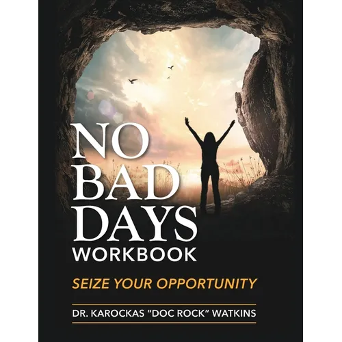 No Bad Days Workbook: Seize Your Opportunity - Paperback