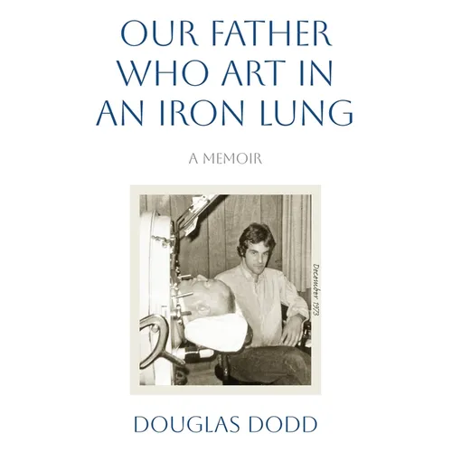 Our Father Who Art in an Iron Lung - Paperback