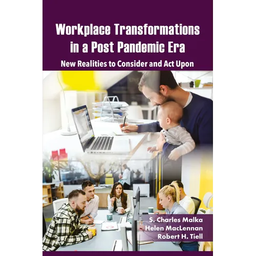 Workplace Transformations in a Post Pandemic Era: New Realities to Consider and ACT Upon - For Managers, Policymakers and Practitioners in the Field - Paperback