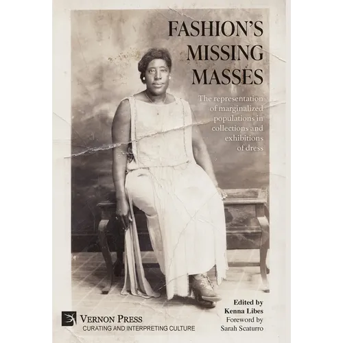 Fashion's Missing Masses: The representation of marginalized populations in collections and exhibitions of dress