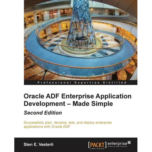 Oracle Adf Enterprise Application Development - Made Simple, Second Edition - Paperback