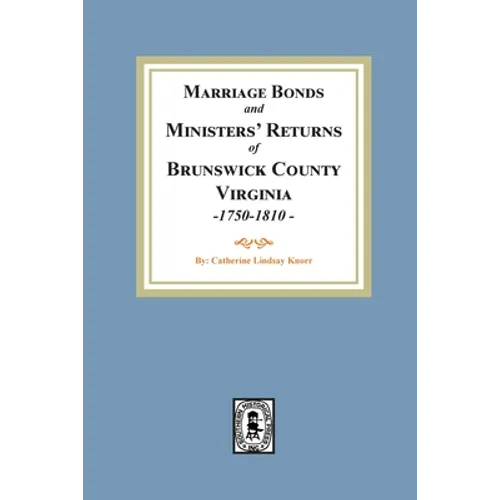 Marriage Bonds and Ministers' Returns of Brunswick County, Virginia, 1750-1810 - Paperback