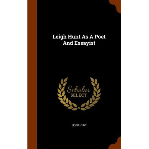 Leigh Hunt As A Poet And Essayist - Hardcover