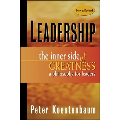 Leadership, New and Revised: The Inner Side of Greatness, a Philosophy for Leaders - Paperback