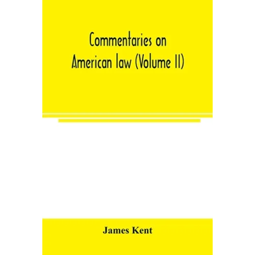 Commentaries on American law (Volume II) - Paperback