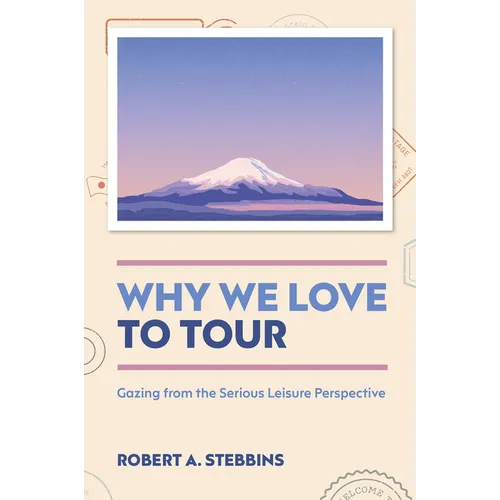 Why We Love to Tour: Gazing from the Serious Leisure Perspective - Hardcover