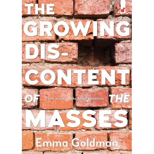 The Growing Discontent of the Masses: Three Essays on the Social Condition - Paperback