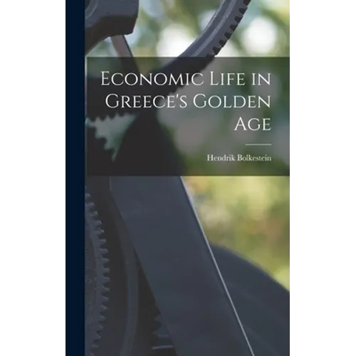 Economic Life in Greece's Golden Age - Hardcover