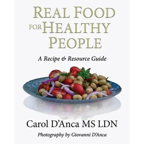 Real Food for Healthy People: A recipe and resource guide - Paperback
