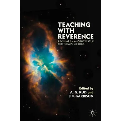 Teaching with Reverence: Reviving an Ancient Virtue for Today's Schools - Hardcover