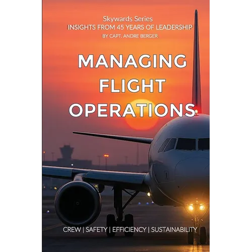 Managing Flight Operations: Crew Safety Efficiency Sustainability - Paperback