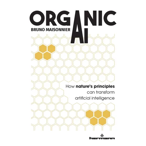 Organic AI: How nature's principles can transform artificial intelligence
