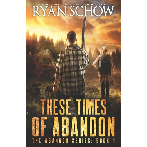 These Times of Abandon: A Post-Apocalyptic EMP Survivor Thriller - Paperback